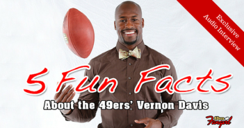 5 Fun Facts about the 49ers' Vernon Davis