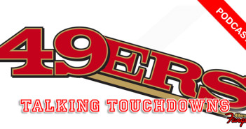 Talking Touchdowns: 49ers Disconnected from Fans and Football (Podcast)