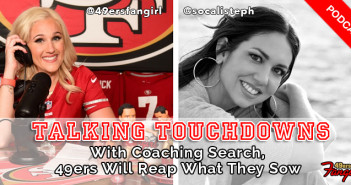 With Coaching Search, 49ers Will Reap What They Sow (Podcast)